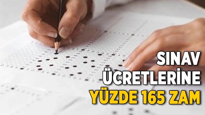 Sınav ücretlerine yüzde 165 zam geldi