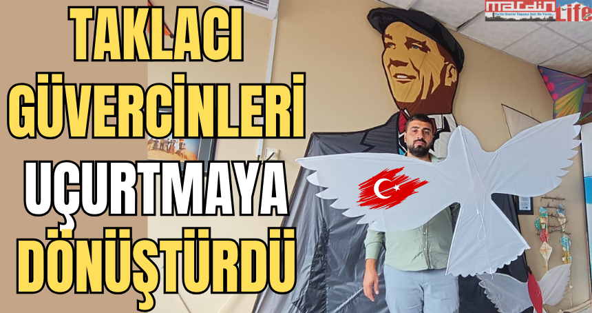 Taklacı Güvercinleri uçurtmaya dönüştürdü