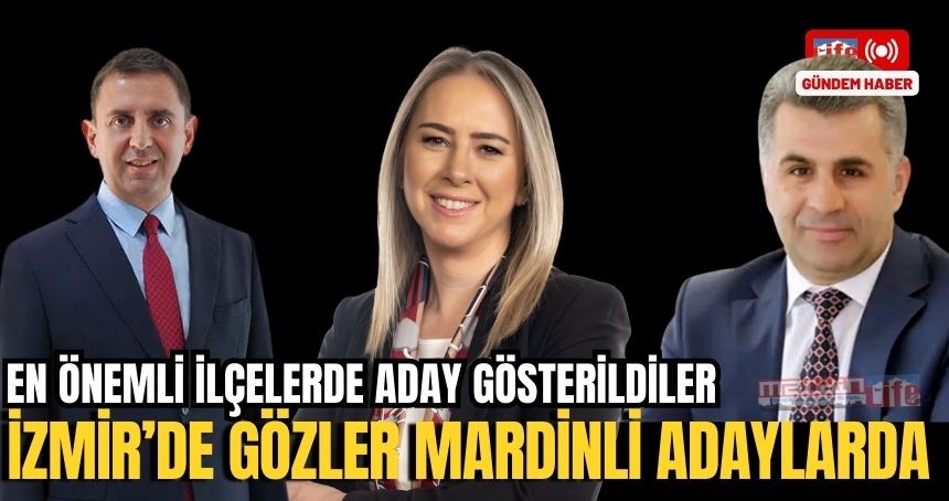 AK Parti İzmir adayları belli oldu! Mardinli 3 aday var!