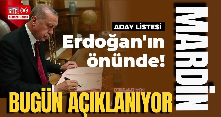 AK Parti'nin Mardin Adayları bugün açıklanıyor!