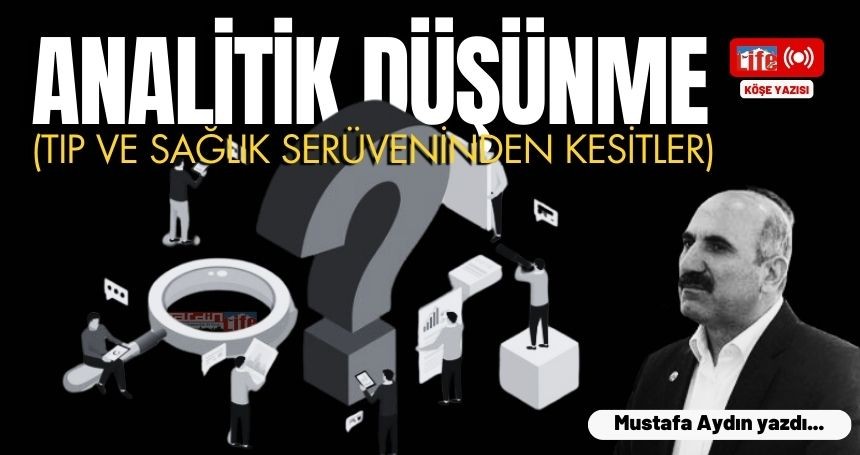 Analitik Düşünme (TIP VE SAĞLIK SERÜVENİNDEN KESİTLER)