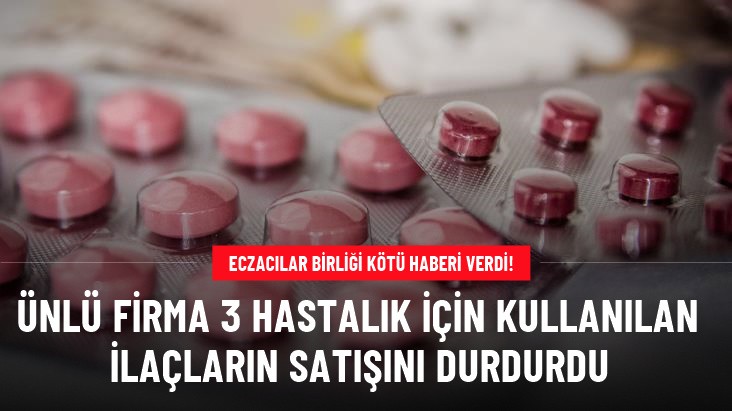Türk Eczacıları Birliği kötü haberi verdi! 3 Hastalık için kullanılan ilaçların satışı durduruldu