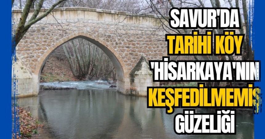 Savur'da Tarihi köy 'Hisarkaya' keşfedilmeyi bekliyor