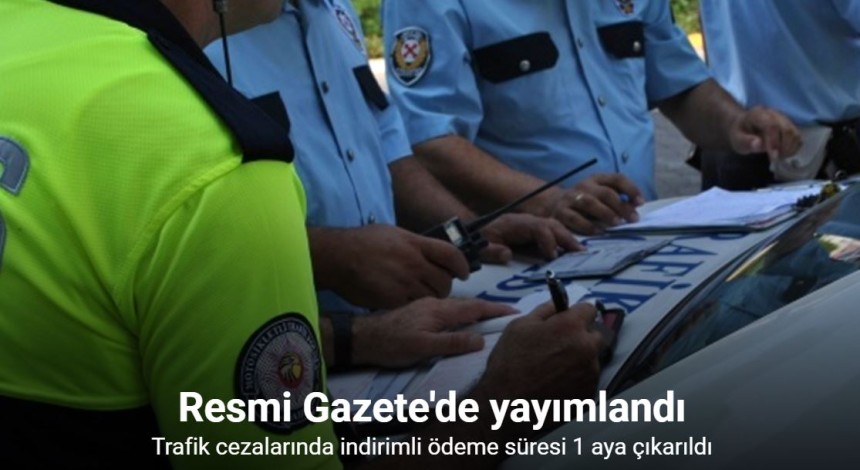 Trafik cezalarında indirimli ödeme süresi uzatıldı