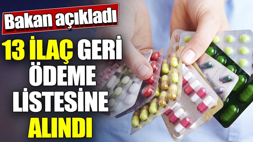 13 İlaç geri ödeme listesine alındı 'Bakan açıkladı