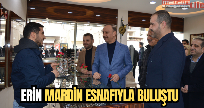 Erin, Mardin esnafıyla buluştu