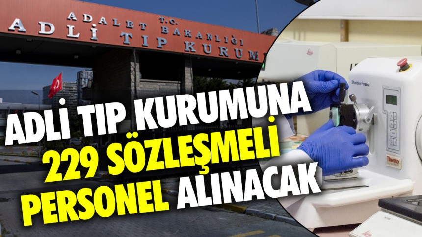 Adli Tıp Kurumuna 229 sözleşmeli personel alınacak