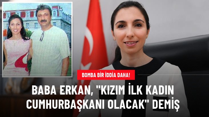 Hafize Gaye Erkan'ın babası "Kızım ilk kadın cumhurbaşkanı olacak"
