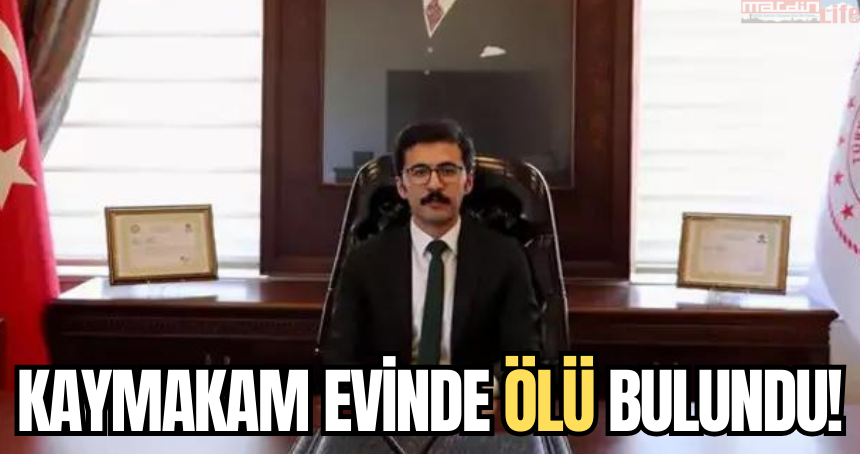 Kaymakam evinde ölü bulundu!