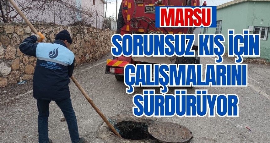 MARSU, sorunsuz kış için çalışmalarını sürdürüyor