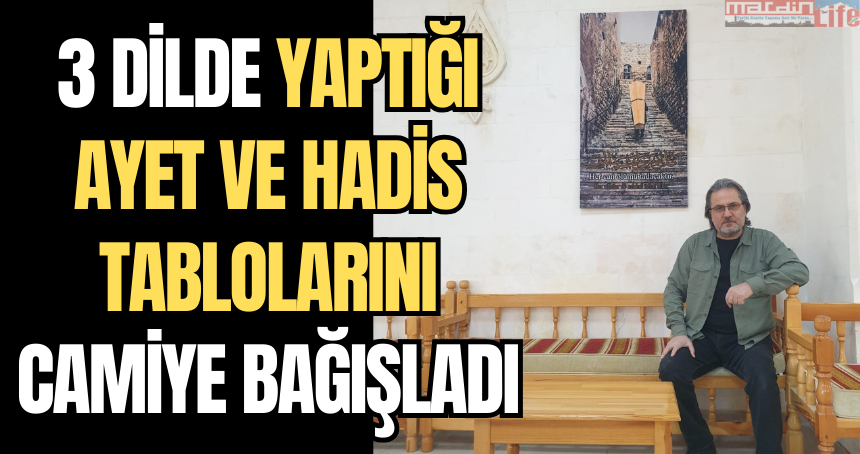 3 dilde yaptığı ayet ve hadis tablolarını camiye bağışladı