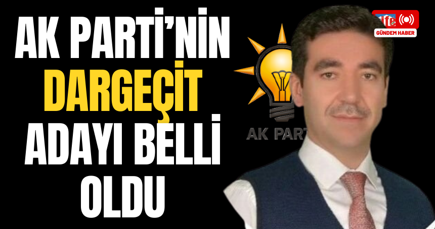 AK Parti Dargeçit adayı belli oldu