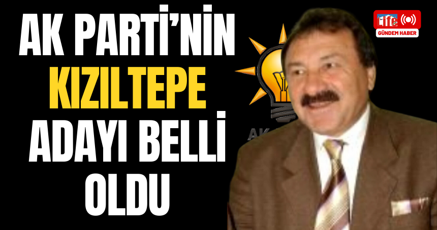 AK Parti'nin Kızıltepe Adayı belli oldu!