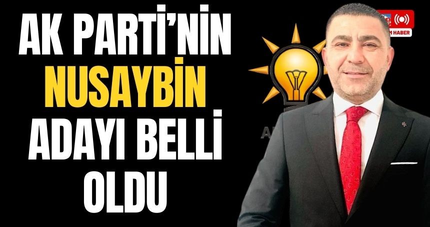 AK Parti'nin Nusaybin Adayı belli oldu!