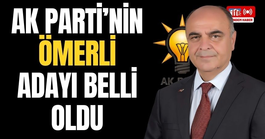 AK Parti'nin Ömerli Adayı belli oldu!