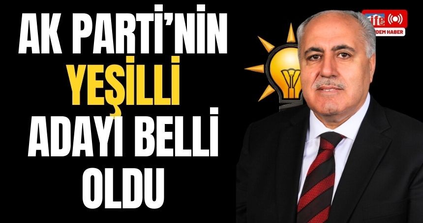 AK Parti'nin Yeşilli Adayı belli oldu!