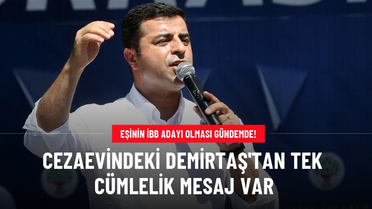 Eşinin aday olması gündemde! Cezaevindeki Demirtaş'tan tek cümlelik mesaj var