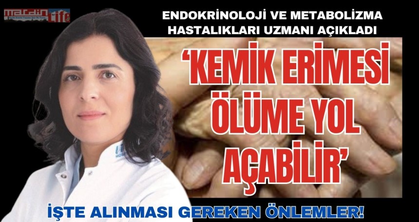 ‘Kemik erimesi ölüme yol açabilir’