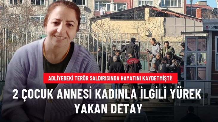 Adliyede kapısı önünde ölen iki çocuk annesi ile ilgili yürek yakan detay