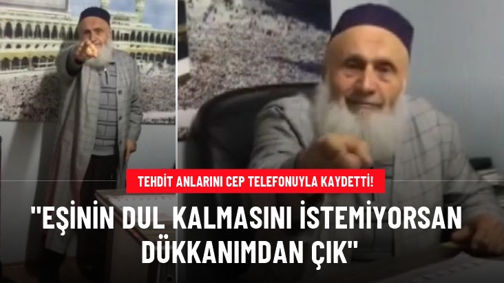 Dükkan sahibinden kiracısına tehdit: Eşinin dul kalmasını istemiyorsan çık