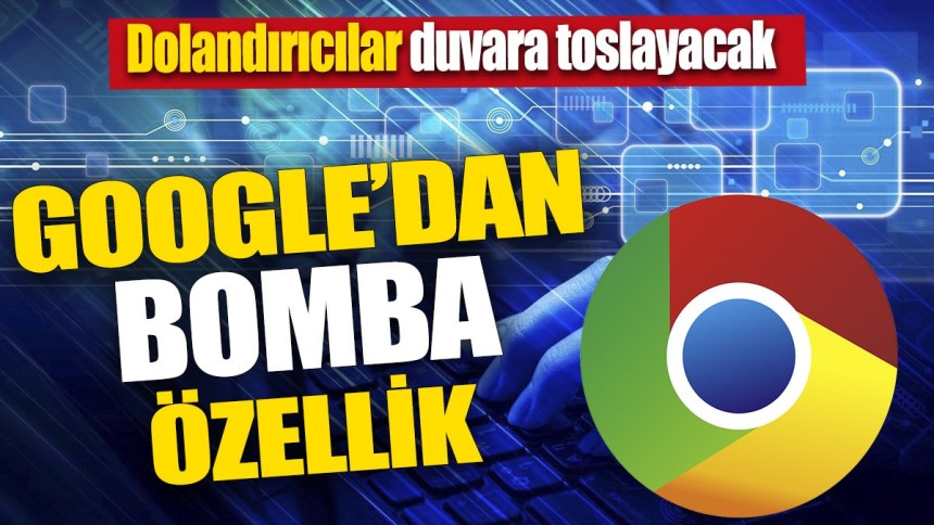 Google'dan bomba özellik 'Dolandırıcılar duvara toslayacak'