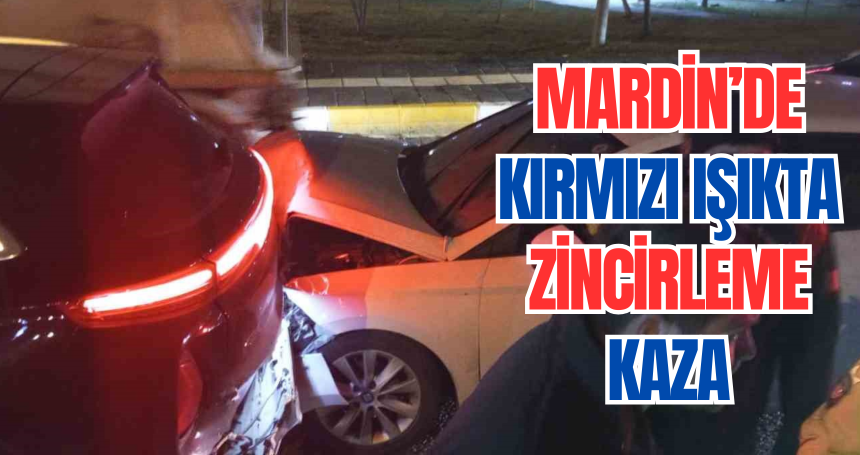 Mardin’de kırmızı ışıkta zincirleme kaza