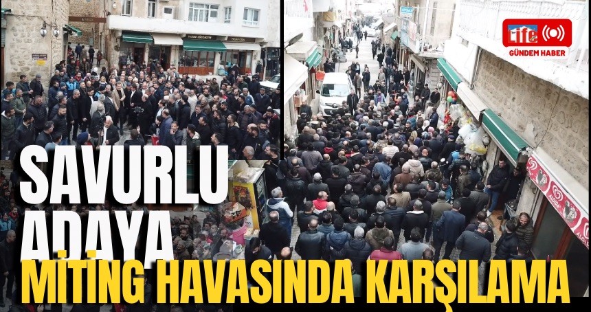 AK Parti Savur adayına miting gibi karşılama!