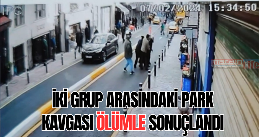 İki grup arasındaki park kavgası ölümle sonuçlandı