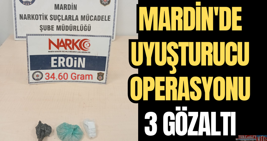 Mardin'de uyuşturucu operasyonu: 3 gözaltı