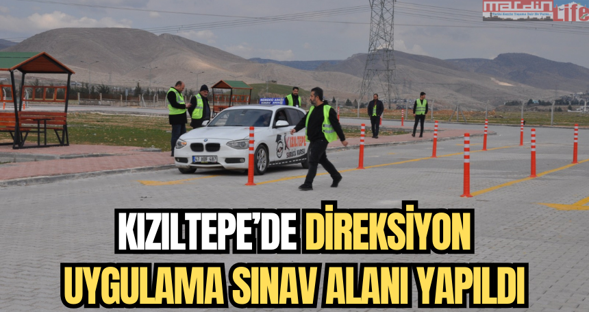 Kızıltepe’de direksiyon uygulama sınav alanı yapıldı