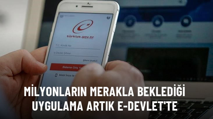 Milyonların merakla beklediği uygulama artık  E-devlet'te