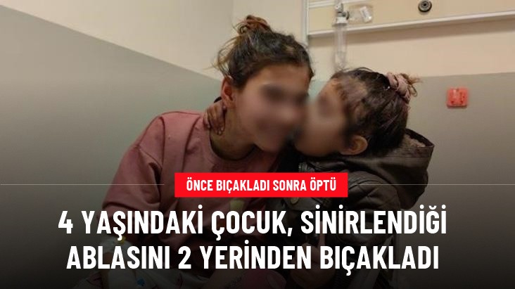 4 yaşındaki çocuk 11 yaşındaki ablasını bıçakladı