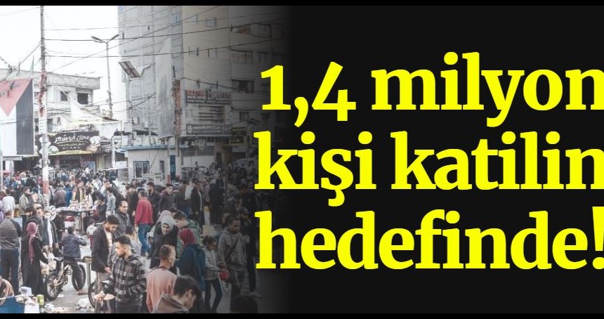 1,4 milyon kişi katilin hedefinde!