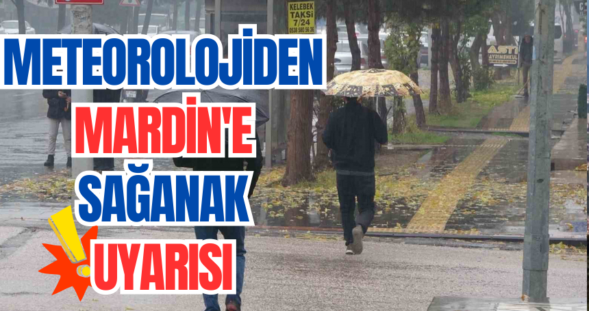 Meteorolojiden Mardin'e sağanak uyarısı