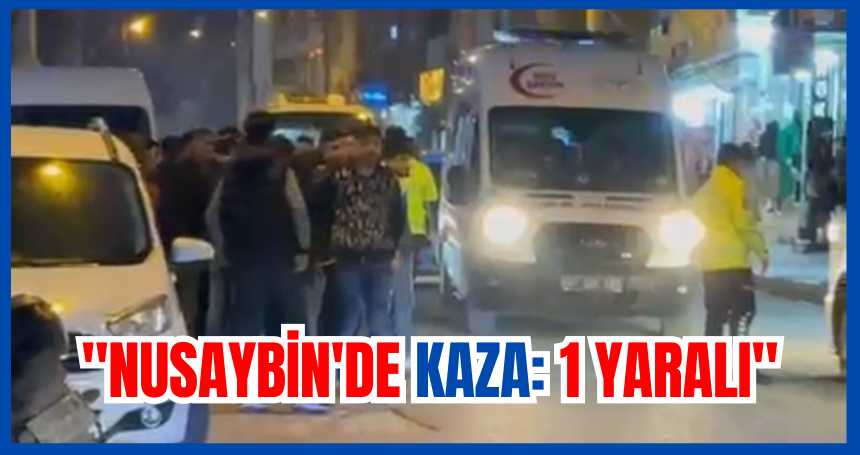 Nusaybin'de kaza: 1 yaralı