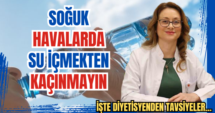 Soğuk havalarda su içmekten kaçınmayın