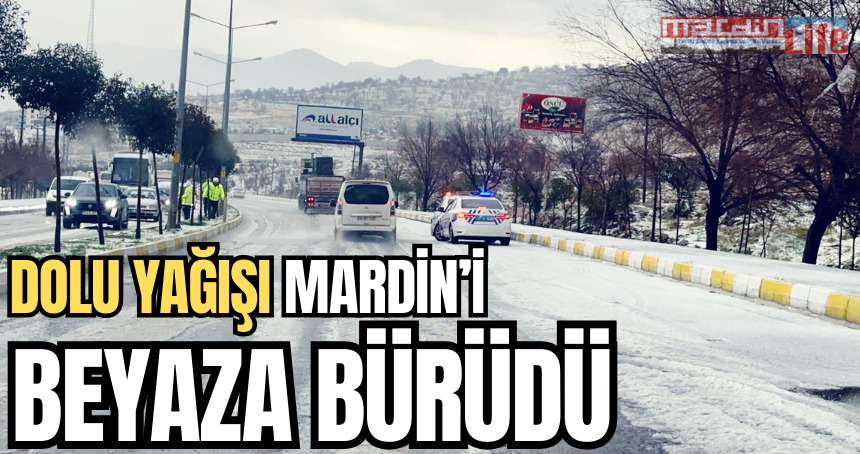 Dolu yağışı Mardin’i beyaza bürüdü