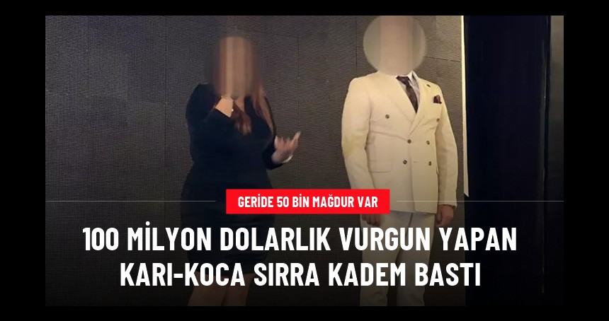 Kar payı ortaklığı adı altında bir vurgun daha! Karı-koca 100 milyon dolarla buhar oldu