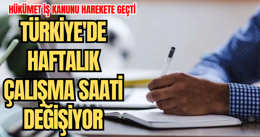 Türkiye'de haftalık çalışma saati değişiyor