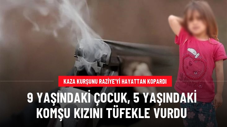 9 yaşındaki çocuk oynadığı tüfekle 5 yaşındaki kızı vurarak öldürdü