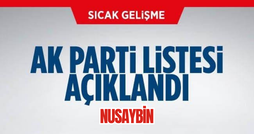 AK Parti Nusaybin Meclis Üyesi adayları belli oldu!