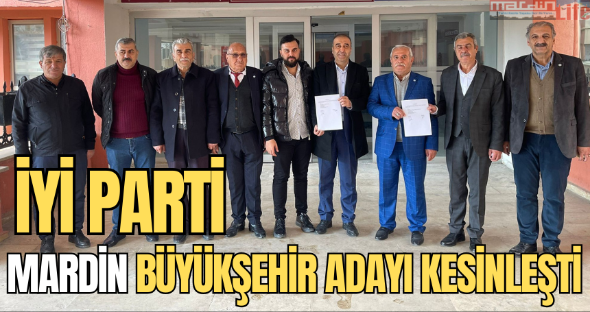 İYİ Parti Mardin Büyükşehir Adayı kesinleşti
