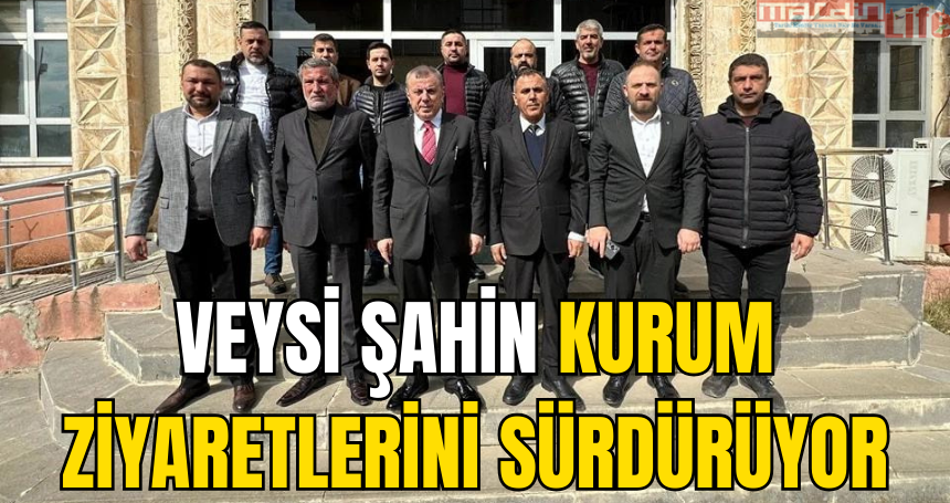 Veysi Şahin Kurum ziyaretlerini sürdürüyor