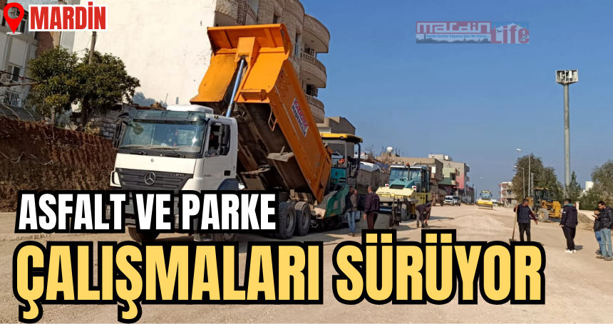 Mardin'de Asfaltlama ve parke çalışmaları sürüyor