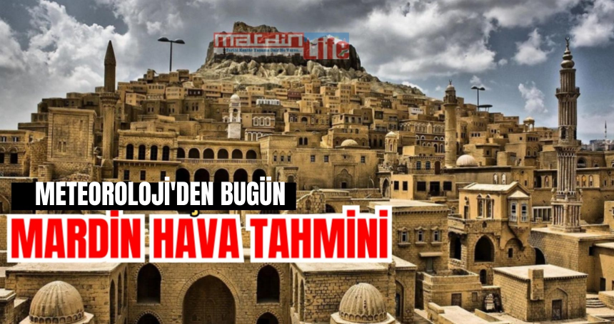 Meteoroloji'den Mardin'de bugün (22 Şubat 2024) hava durumu