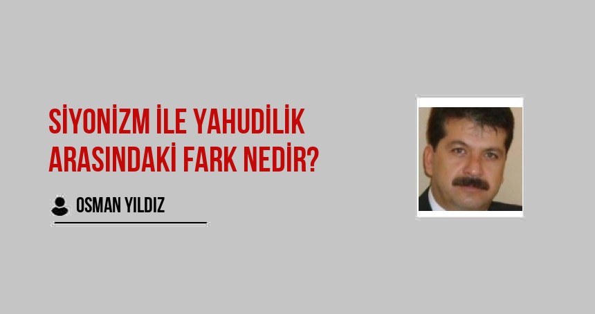 Siyonizm ile Yahudilik arasındaki fark nedir?