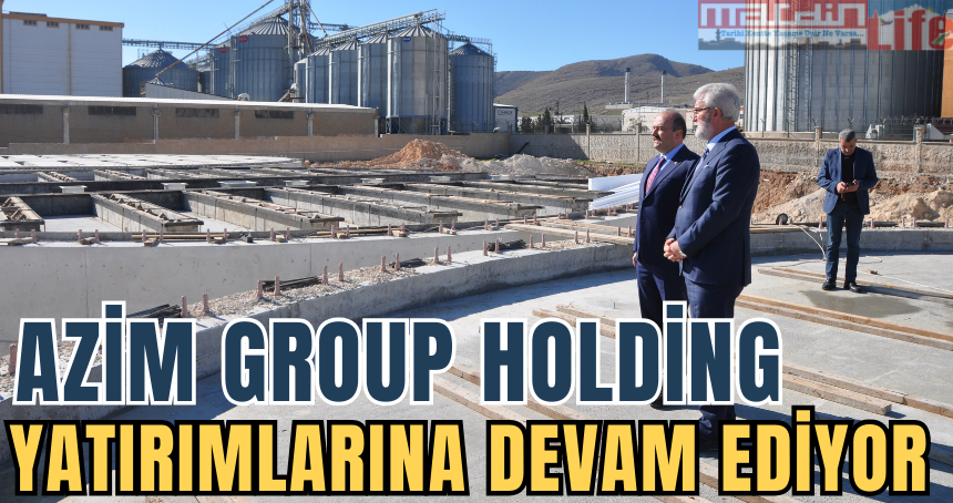 Azim Group Holding yatırım çalışmalarına hız kesmeden devam ediyor