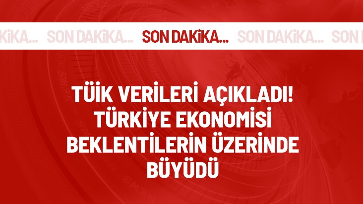 TÜİK verileri açıkladı! Türkiye ekonomisi büyüdü
