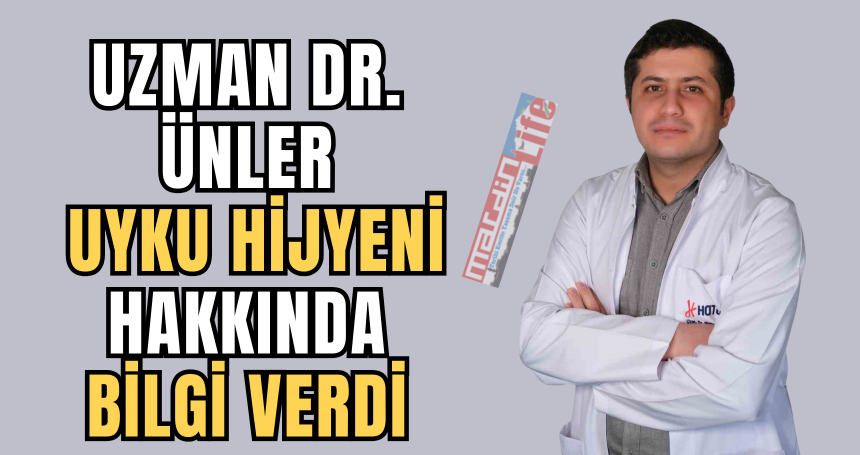 Uzman Dr. Ünler, uyku hijyeni hakkında bilgi verdi