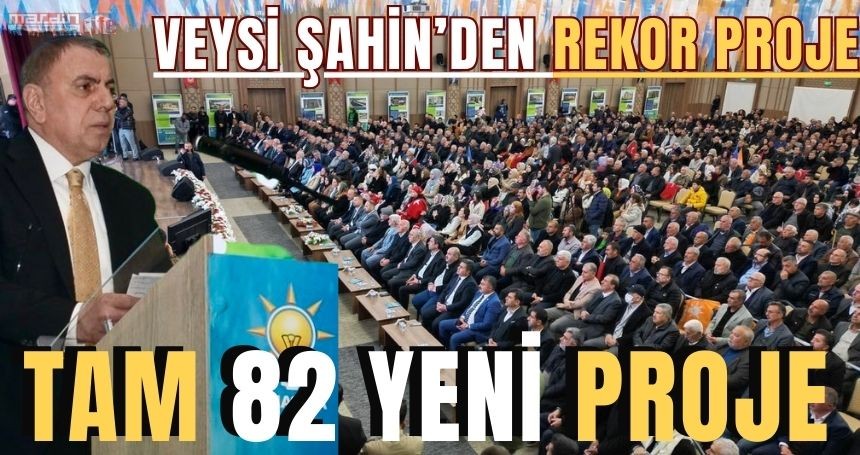 Veysi Şahin, Yeni Dönem için 82 projesini tanıttı